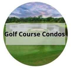Golf Course Community Condos For Sale